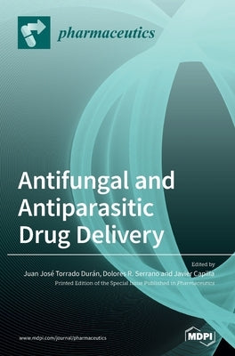 Antifungal and Antiparasitic Drug Delivery by Durán, Juan José Torrado