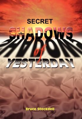 Secret Shadows of Yesterday by Stockdell, Bruce