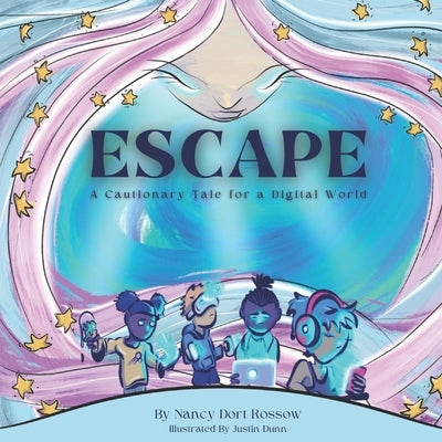 Escape: A Cautionary Tale for a Digital World by Dunn, Justin