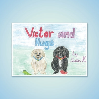 Victor and Hugo by K, Susie