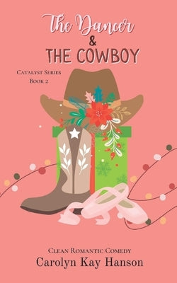 The Dancer and the Cowboy: Clean Romantic Comedy by Hanson, Carolyn Kay