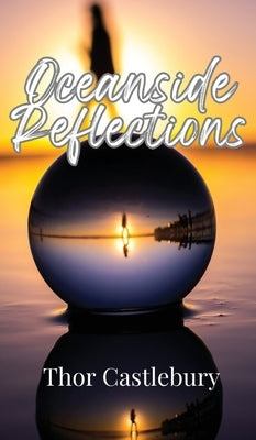Oceanside Reflections by Castlebury, Thor