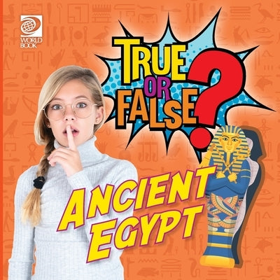 True or False? Ancient Egypt by World Book