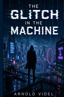 The Glitch in the Machine by Videl, Arnold