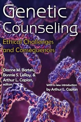 Genetic Counseling: Ethical Challenges and Consequences by Bartels, Dianne M.