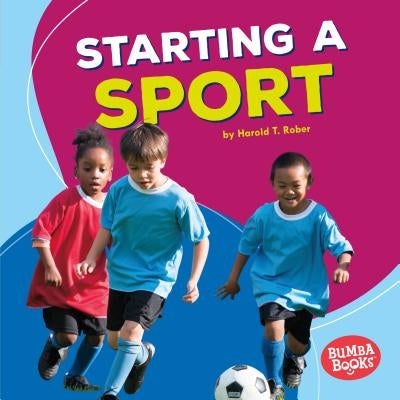 Starting a Sport by Rober, Harold