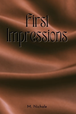 First Impressions: Jaxton & Reign Book 1 by Nichole, M.