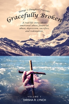 George's Daughter: A real life story about emotional abuse, financial abuse, depression, sacrifice and redemption. by Lynch, Tarsha R.