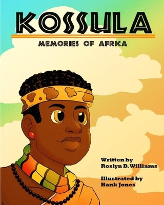 Kossula: Memories of Africa by Williams, Roslyn D.