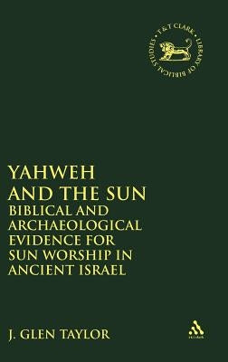 Yahweh and the Sun by Taylor, J. Glen