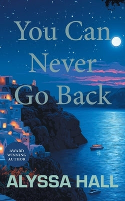 You Can Never Go Back by Hall, Alyssa