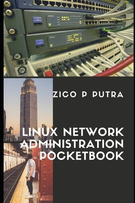 Linux Network Administration Pocketbook by Putra, Zico Pratama