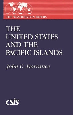 The United States and the Pacific Islands by Dorrance, John C.