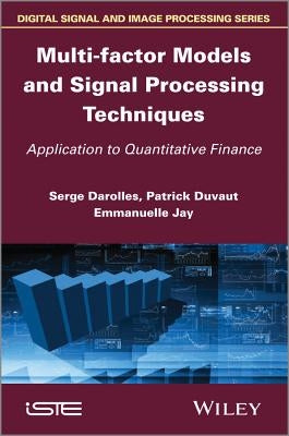 Multi-Factor Models and Signal Processing Techniques: Application to Quantitative Finance by Jay, Emmanuelle