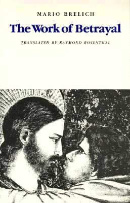 The Work of Betrayal by Brelich, Mario