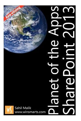 SharePoint 2013 - Planet of the Apps by Malik, Sahil