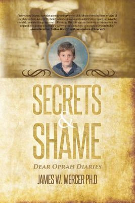 Secrets & Shame: Dear Oprah Diaries by Mercer Ph. D., James W.