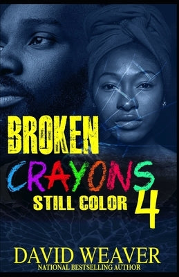Broken Crayons Still Color 4: The Finale by Weaver, David
