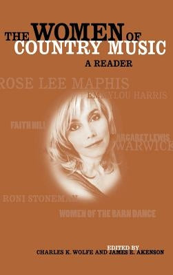 The Women of Country Music: A Reader by Wolfe, Charles K.