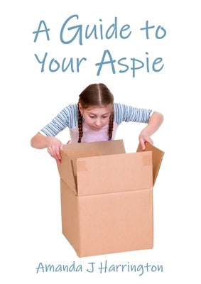 A Guide to Your Aspie by Harrington, Amanda J.