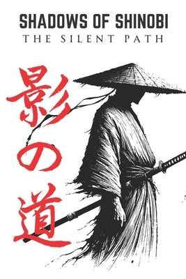 Shadows of Shinobi: The Silent Path by Okami, Jinsei