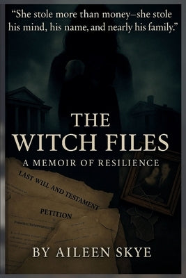 The Witch Files: A Memoir of Resilience by Skye, Aileen