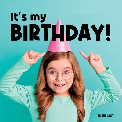 It's My Birthday!: Meet many different kids on their birthday by Last, Shari