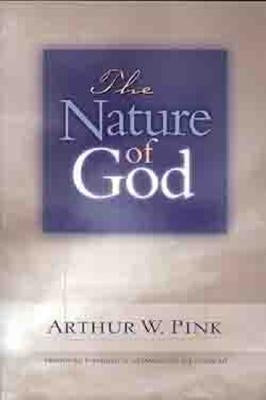 The Nature of God by Pink, Arthur W.