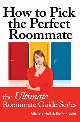 How to Pick the Perfect Roommate by Lake, Kathrin