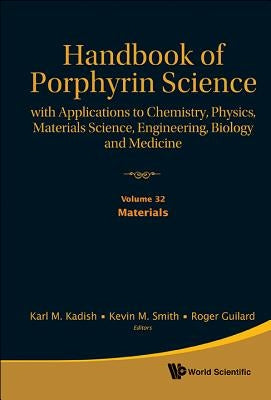 Handbook of Porphyrin Science: With Applications to Chemistry, Physics, Materials Science, Engineering, Biology and Medicine - Volume 32: Materials by Kadish, Karl M.