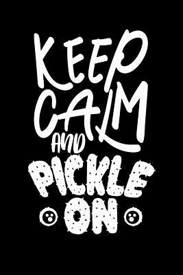 Keep Calm And Pickle On: 120 Pages I 6x9 I Graph Paper 5x5 I Funny Pickleball Gifts for Sport Enthusiasts by Notebooks, Funny