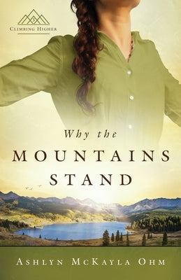 Why the Mountains Stand by Ohm, Ashlyn McKayla