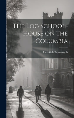 The Log School-House on the Columbia by Butterworth, Hezekiah