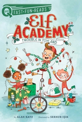 Trouble in Toyland: Elf Academy 1 by Katz, Alan