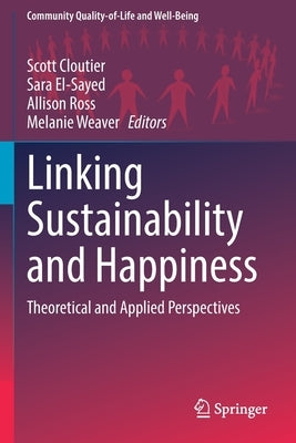 Linking Sustainability and Happiness: Theoretical and Applied Perspectives by Cloutier, Scott