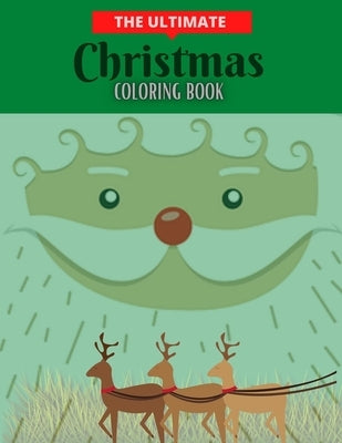 The Ultimate Christmas Coloring Book: 100 pages beautiful coloring book with Christmas designs For Adults by Publication, Aziz