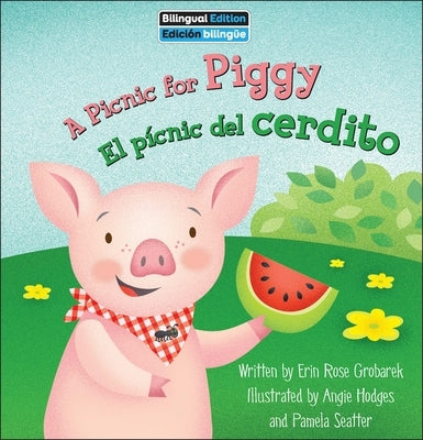 A Picnic for Piggy / El P?cnic del Cerdito by Grobarek, Erin Rose