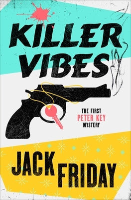 Killer Vibes: A Peter Key Novel by Friday, Jack