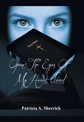 Open the Eyes of My Heart, Lord by Sherrick, Patricia A.