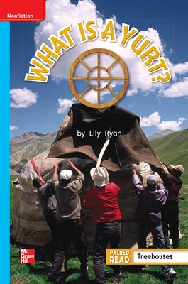Reading Wonders Leveled Reader What Is a Yurt?: On-Level Unit 5 Week 5 Grade 1 by McGraw Hill