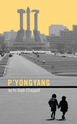 P'Yongyang by Chappell, In-Sook