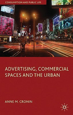 Advertising, Commercial Spaces and the Urban by Cronin, Anne M.