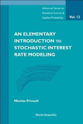 An Elementary Introduction to Stochastic Interest Rate Modeling by Privault, Nicolas