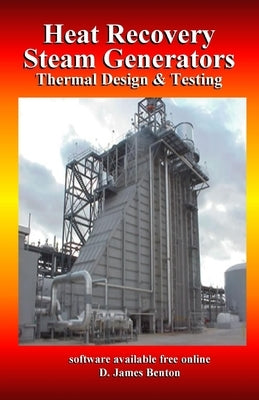 Heat Recovery Steam Generators: Thermal Design & Testing by Benton, D. James