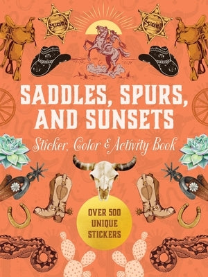 Saddles, Spurs & Sunsets Sticker, Color & Activity Book: Over 500 Unique Stickers by Editors of Chartwell Books