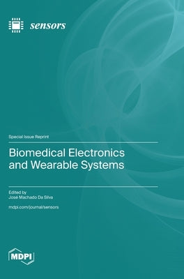 Biomedical Electronics and Wearable Systems by Da Silva, José Machado