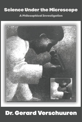 Science Under the Microscope: A Philosophical Investigation by Verschuuren, Gerard