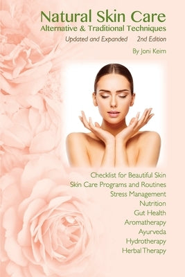 Natural Skin Care: Alternative & Traditional Techniques, Updated and Expanded by Keim, Joni