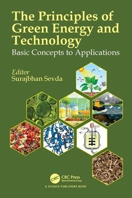 The Principles of Green Energy & Technology: Basic Concepts to Applications by Sevda, Surajbhan