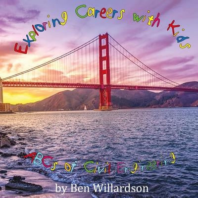 Exploring Careers with Kids: ABCs of Civil Engineering by Willardson, Ben